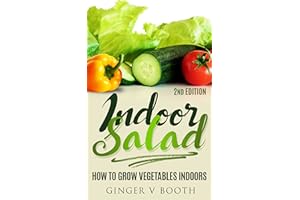 Indoor Salad: How to Grow Vegetables Indoors, 2nd Edition