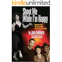 Shoot Me While I'm Happy: Memories from The Tap Goddess of the Lower East Side (foreward by Gregory Hines) book cover