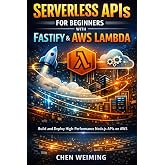 Serverless APIs for Beginners with Fastify &amp; AWS Lambda: Build and Deploy High-Performance Node.js APIs on AWS