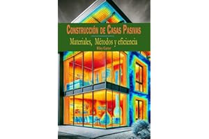 Passive House Construction: Materials, Methods, and Energy Efficiency (The Passive House Revolution Book 5)