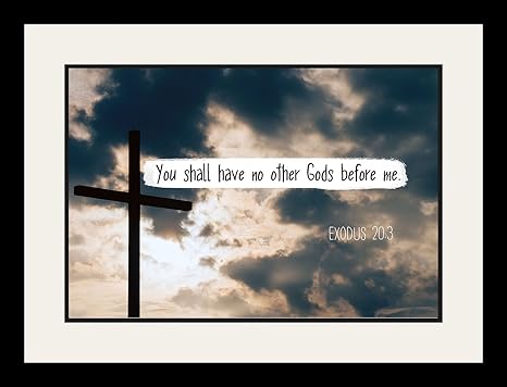 Amazon Com Exodus 3 You Shall Have No Other Gods Christian Poster Print Picture Or Framed Wall Art Decor Bible Verse Collection Religious Gift For Holidays Christmas Baptism 19x25 Framed