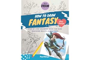 HOW TO DRAW FANTASY: Step by step drawing book for kids teaching basics and beyond