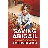 Saving Abigail: The True Story of the Abduction and Rescue of a Three-Year-Old Hostage