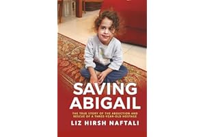 Saving Abigail: The True Story of the Abduction and Rescue of a Three-Year-Old Hostage