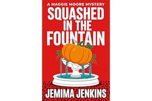 Squashed in the Fountain: A Witty Small-Town Cozy Mystery (A Maggie Moore Mystery Book 1)