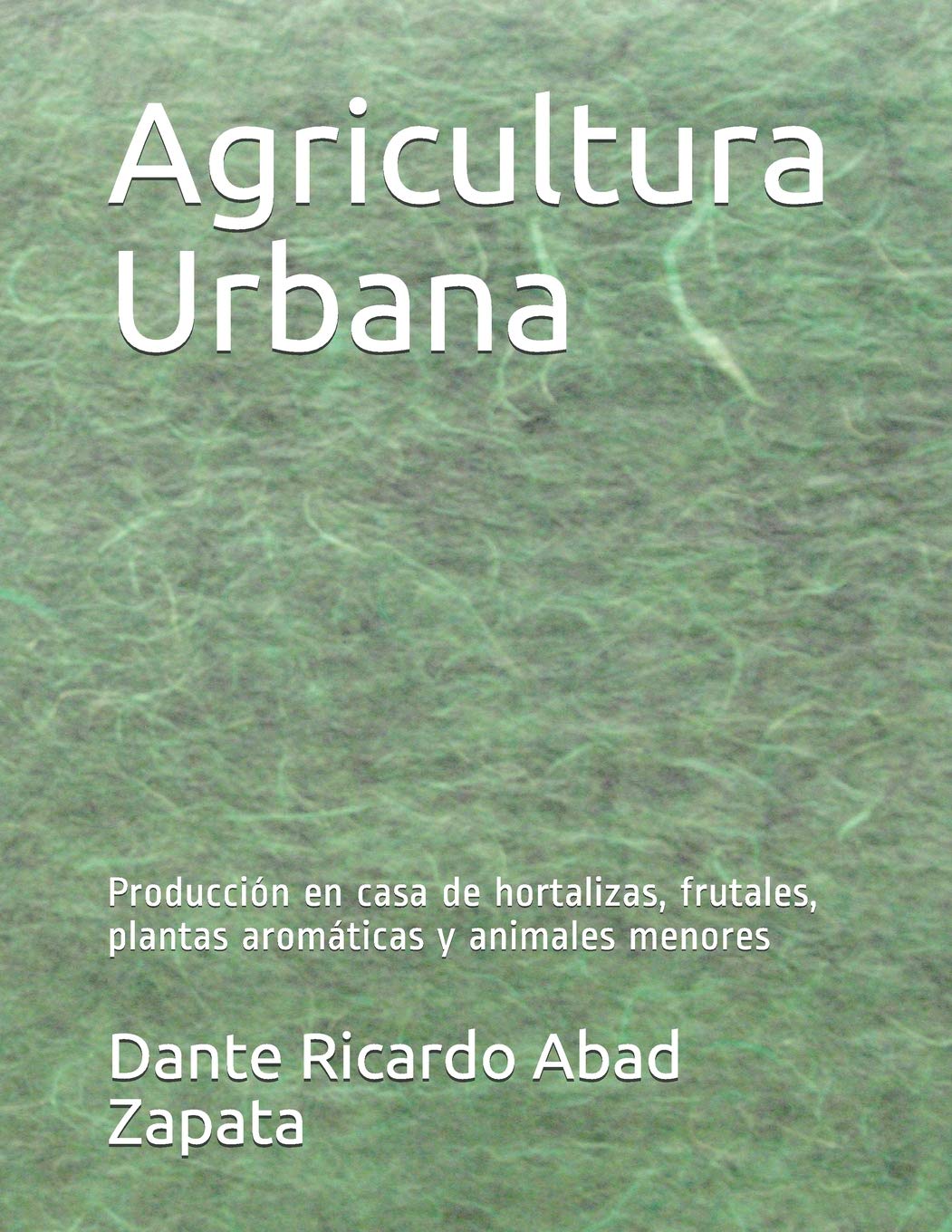 Agricultura Urbana: Producción en casa de hortalizas, frutales ...