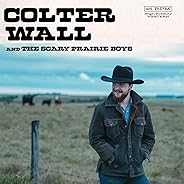Colter Wall & The Scary Prairie Boys