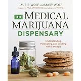 The Medical Marijuana Dispensary: Understanding, Medicating, and Cooking with Cannabis