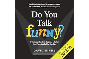 Do You Talk Funny?: 7 Comedy Habits to Become a Better (and Funnier) Public Speaker