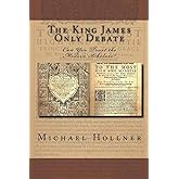 The King James Only Debate: Can You Trust the Modern Scholars?