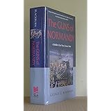 The Guns of Normandy: A Soldier's Eye View, France 1944