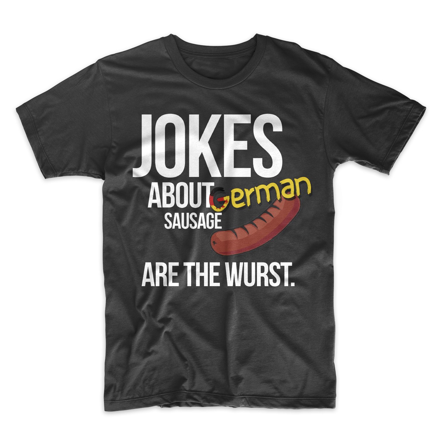 Jokes About German Sausage Are The Wurst Funny T Shirt 8900 Jznovelty