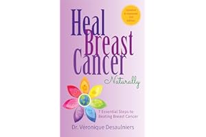 HEAL BREAST CANCER NATURALLY: 7 ESSENTIAL STEPS TO BEATING BREAST CANCER