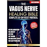 The Vagus Nerve Healing Bible: Complete 30-Day Reset Program with Proven Exercises for Anxiety, Trauma, Inflammation, Pain, Digestive Health and Sleep Problems Relief through Nervous System Regulation