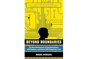 Beyond Boundaries: The New Neuroscience of Connecting Brains with Machines---and How It Will Change Our Lives