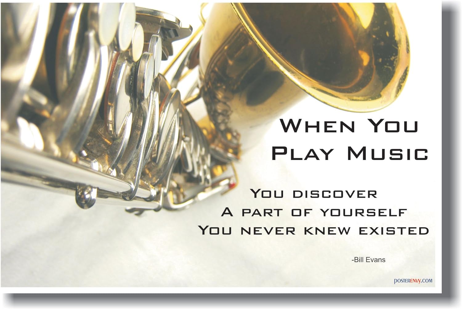 "When You Play Music You Discover a Part of Yourself That You Never Knew Existed" - Bill Evans - Saxophone Motivational Poster