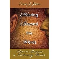 Hearing Beyond the Words: How to Become a Listening Pastor