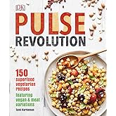 Pulse Revolution: 150 superfood vegetarian recipes featuring vegan & meat variations