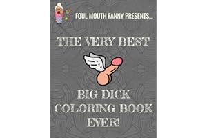 Best Big Dick Coloring Book Ever: Extreme Stress Relief Penis Coloring Book For Adults Featuring 43 Funny Cock Colouring Pages In A Henna, Paisley and ... Mouth Fanny Activity Books For Dirty Minds)