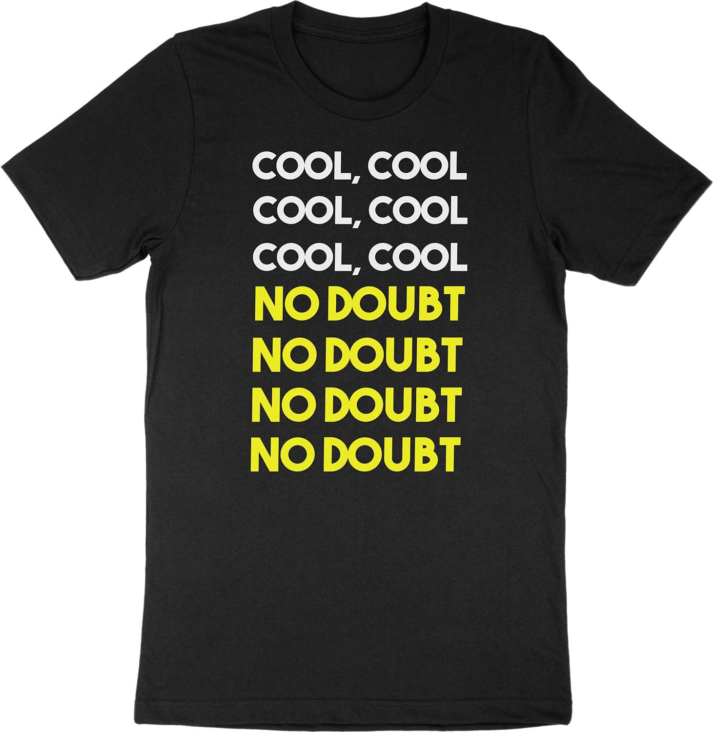 Brooklyn Nine Nine 99 Cool Cool No Doubt Funny TV Show Fan Gift Adults Unisex T-Shirt