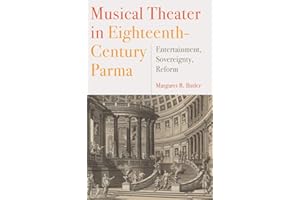 Musical Theater in Eighteenth-Century Parma: Entertainment, Sovereignty, Reform