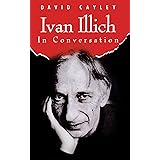 Ivan Illich in Conversation