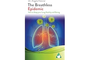 The Breathless Epidemic: How to Keep your Lung Healthy and Strong