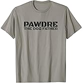 Funny Dog Dad Humor PAWDRE The Dog Father Not Just a Dog Dad T-Shirt