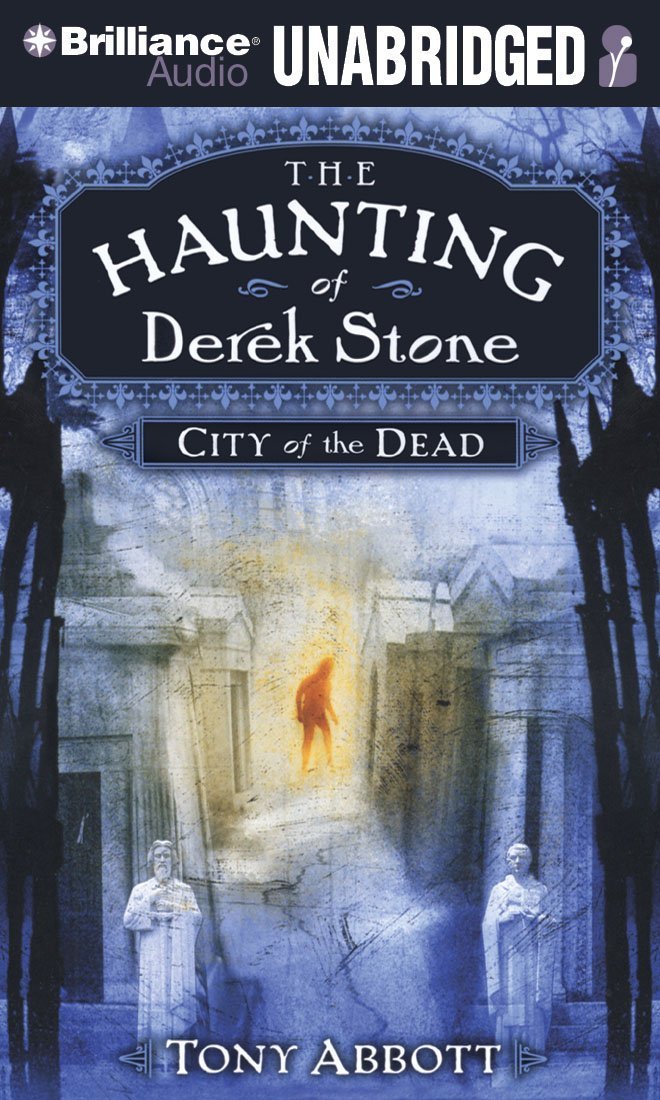 City Of The Dead The Haunting Of Derek Stone Book 1 Abbott Tony Podehl Nick 9781423394754 Amazon Com Books