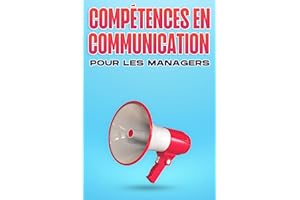 COMPÉTENCES EN COMMUNICATION POUR LES MANAGERS: Compétences en gestion pour les gestionnaires #11 (Compétences de gestion pou