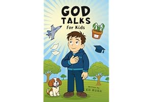 God Talks for Kids: The Story-Based Guide To Teach Any Kid to Have a Clear, Life-Changing Conversation with God.