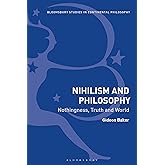 Nihilism and Philosophy: Nothingness, Truth and World (Bloomsbury Studies in Continental Philosophy)