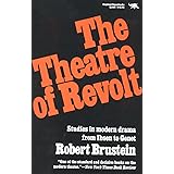 The Theatre of Revolt: Studies in modern drama from Ibsen to Genet