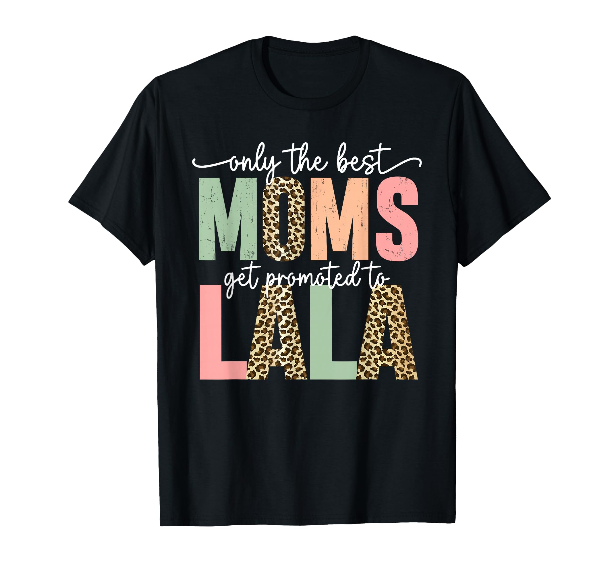 Photo 1 of Great Moms Get Promoted to Lala Birthday Gift for Grandma T-Shirt