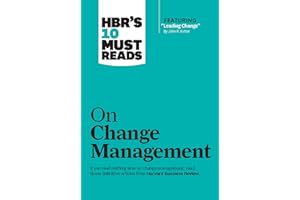 HBR's 10 Must Reads on Change Management (including featured article "Leading Change," by John P. Kotter)