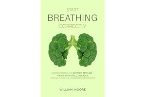 Start Breathing Correctly: Understanding the Buteyko Method – Treats 90 % of All Diseases. Special Complex of Breathing Exerc