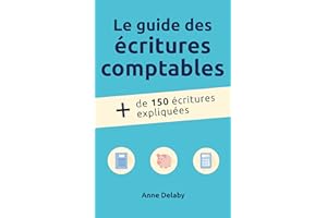 Le guide des écritures comptables: Plus de 150 écritures expliquées (French Edition)