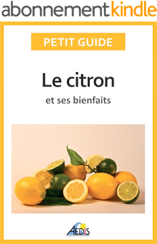 Download Le citron et ses bienfaits: Un guide pratique pour connaître ses vertus et ses secrets d'utilisation (Petit guide t. 349) PDF
