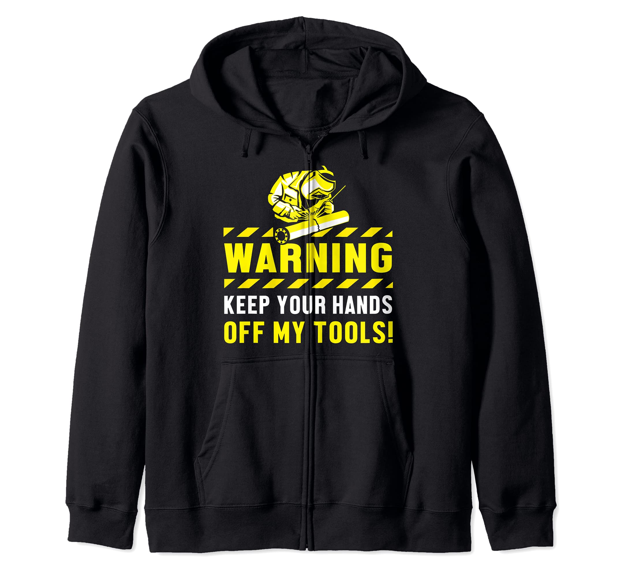 Warning Keep Your Hands Off My Tools Welder Engineer Zip Hoodie