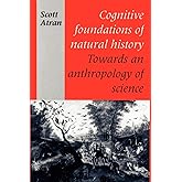 Cognitive Foundations of Natural History: Towards an Anthropology of Science (Msh)