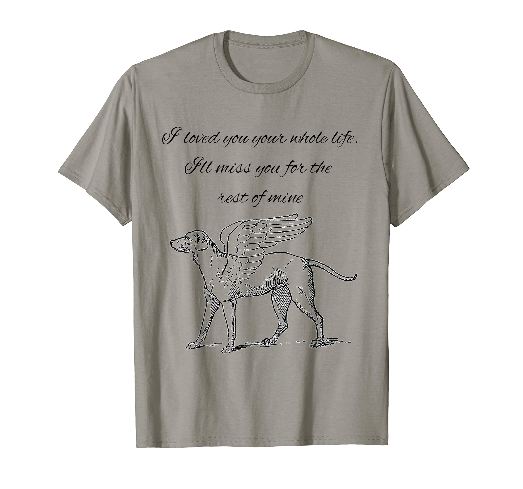Angel Dog I loved you your whole life I'll miss you forever T-Shirt