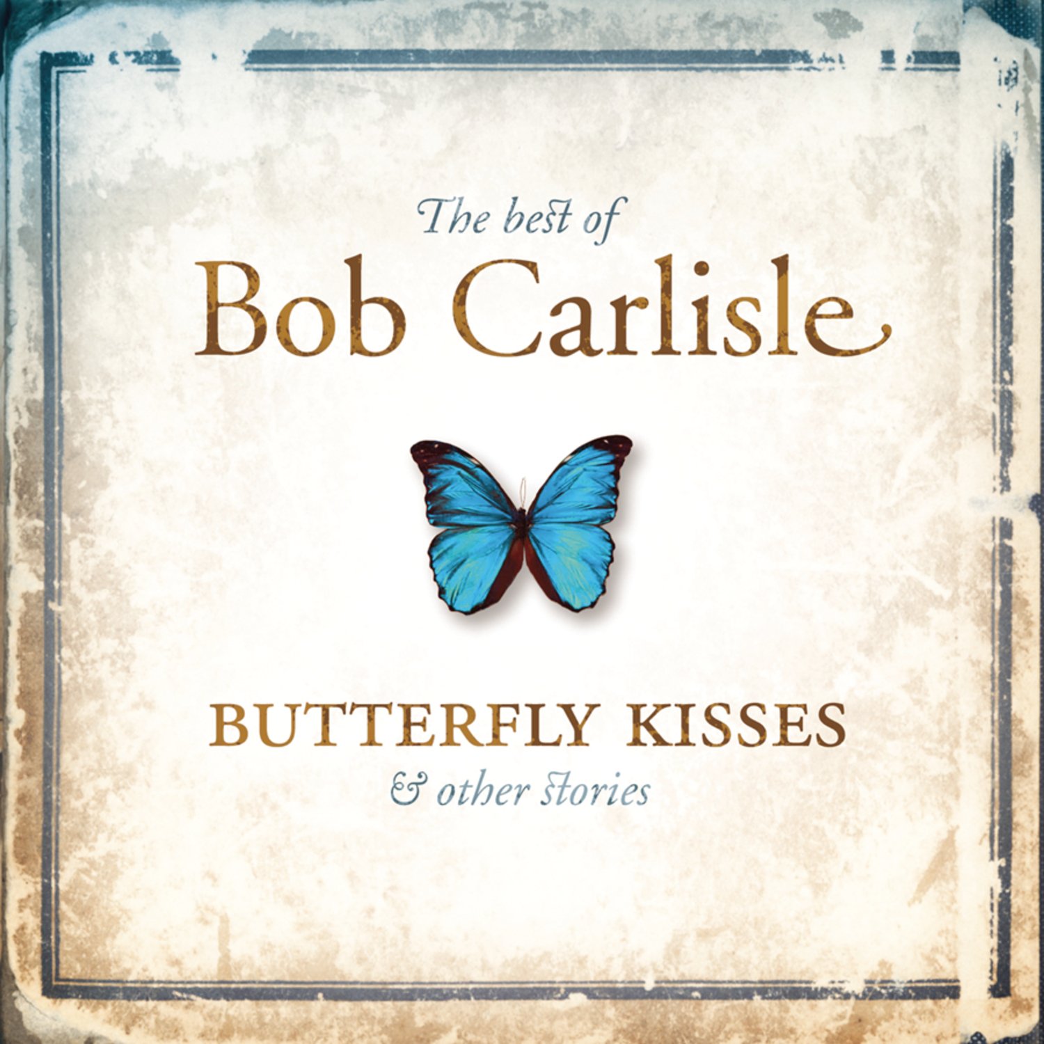 Bob Carlisle The Best Of Bob Carlisle Butterfly Kisses & Other
