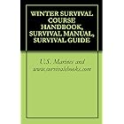 WINTER SURVIVAL COURSE HANDBOOK, SURVIVAL MANUAL, SURVIVAL GUIDE