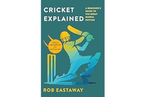 Cricket Explained: A Beginner's Guide to the Great Global Pastime