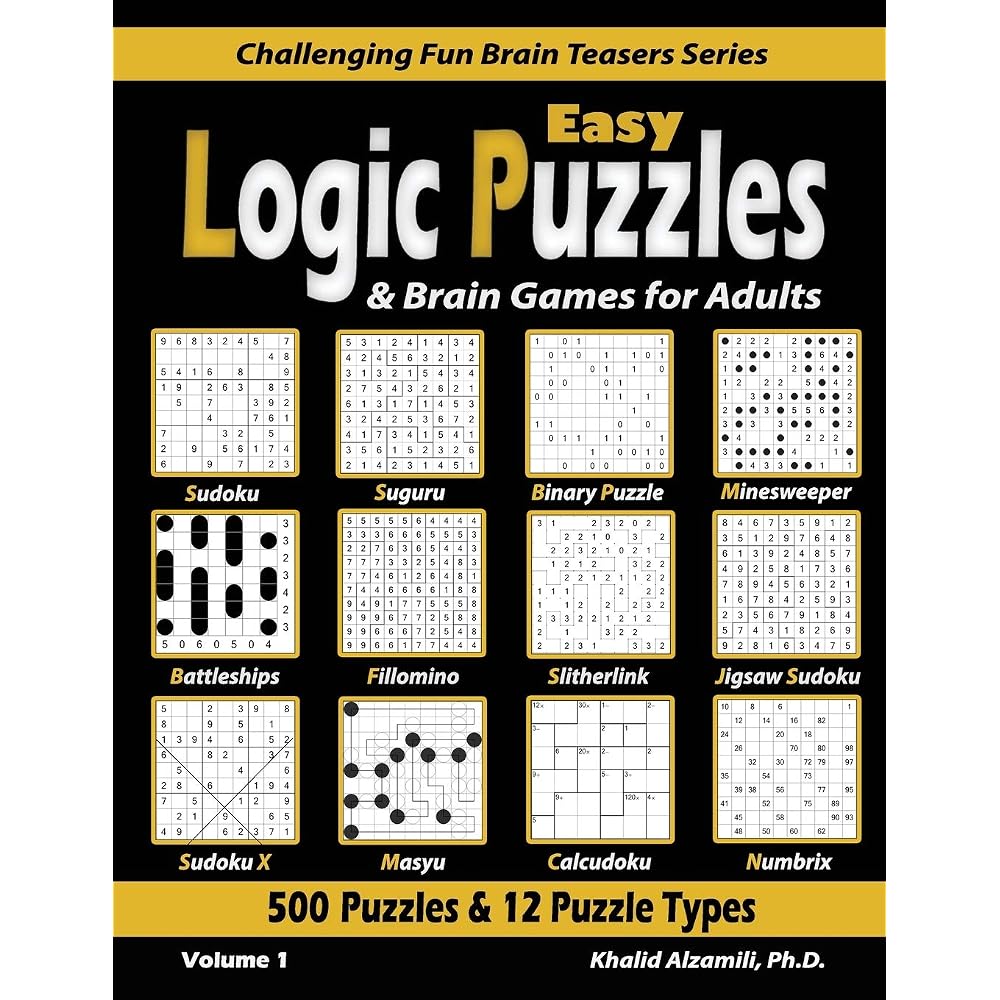 Buy Easy Logic Puzzles & Brain Games for Adults: 500 Puzzles & 12 Puzzle  Types (Sudoku, Fillomino, Battleships, Calcudoku, Binary Puzzle,  Slitherlink, ... (Challenging Fun Brain Teasers Series) Paperback – 8 May