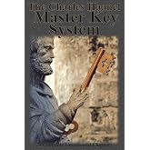 The Charles Haanel Master Key System: 24 Complete Uncensored Chapters