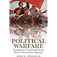 Political Warfare : Strategies for Combating China’s Plan to "Win Without Fighting"