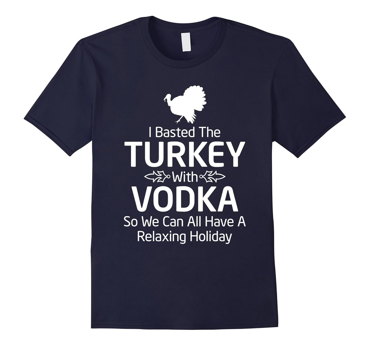 Basted Turkey with Vodka Funny Thanksgiving T Shirt-ANZ