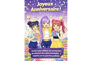 Joyeux anniversaire!: Un livre pour célébrer ton anniversaire en coloriant des scènes amusantes inspirées de tes guerrières p