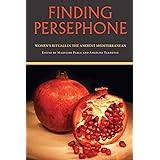 Finding Persephone: Women's Rituals in the Ancient Mediterranean (Studies in Ancient Folklore and Popular Culture)